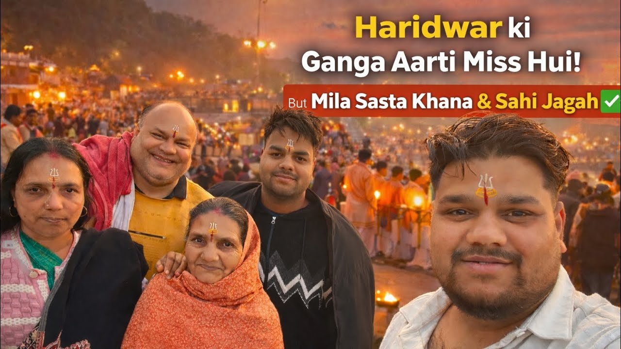 Haridwar Mein Ganga Aarti Miss Ho Gayi 😢 | Lekin Mila Sasta Aur Swadisht Khana  Mil Gaya 😍