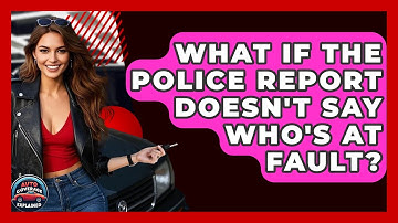 What If The Police Report Doesn