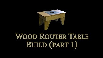 Wood Router Table (Part 1)