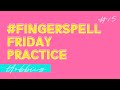 Fingerspelling Practice #15 #fingerspellfriday