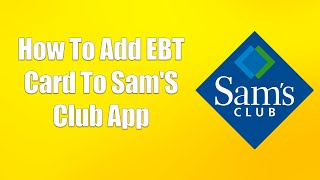 How To Add EBT Card To Sam'S Club App screenshot 5