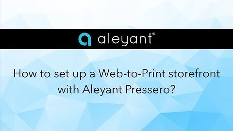How to set up a Web-to-Print storefront with Aleyant Pressero?
