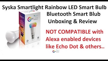 Syska Smartlight Rainbow LED unboxing & review _ smart bulb NOT COMPATIBLE with Alexa