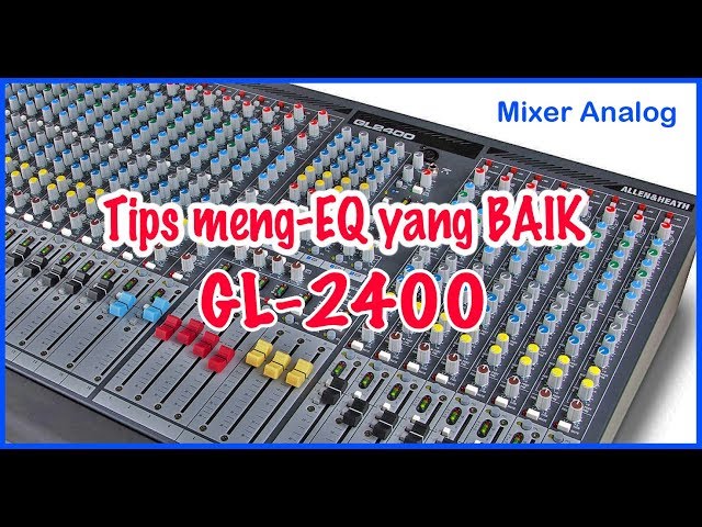 Teknik meng-EQ di mixer GL2400 class=