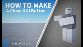 How to make a Close Gui Button In Roblox Studio