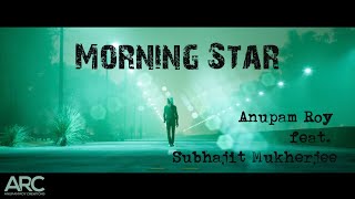 Morning Star (Official Lyric Video) - Anupam Roy | Subhajit Mukherjee