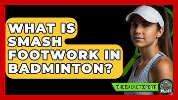 What Is Smash Footwork In Badminton? - The Racket Xpert