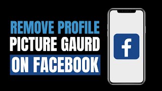 How to Remove Profile Picture Guard on Facebook (2023)