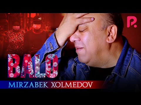 Mirzabek Xolmedov - Balo (Official Video)