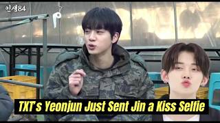 Bts Jin Left Speechless By Yeonjuns Crazy Message  Fans Lose It