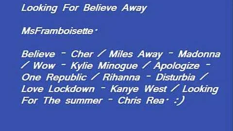 Looking For Believe Away `[MASHUP CHER MADONNA RIHANNA & OTHERS !]