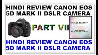 HINDI REVIEW ON CANON EOS 5D MARK II DSLR CAMERA(PART VII)