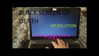 Black Screen of Death *Fixed* HP Laptop