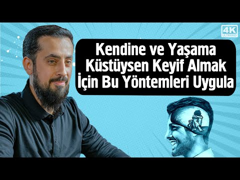 Kendine ve Yaşama Küstüysen Keyif Almak İçin Bu Yöntemleri Uygula - Yaşama Sevinci | Mehmet Yıldız