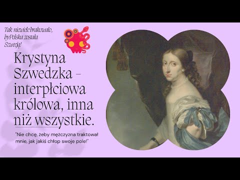 Krystyna Szwedzka - interpłciowa Wazówna, która spoczywa w Watykanie.