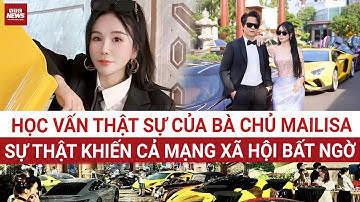 Học vấn thật sự của bà chủ Mailisa? Sự thật khiến nhiều người bất ngờ | VTC News