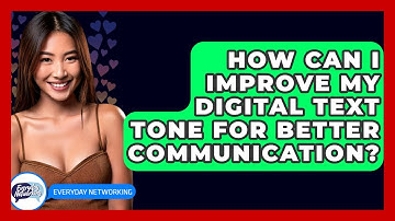 How Can I Improve My Digital Text Tone For Better Communication? - Everyday-Networking