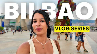 VLOG SERIES: BILBAO!! (Spain)