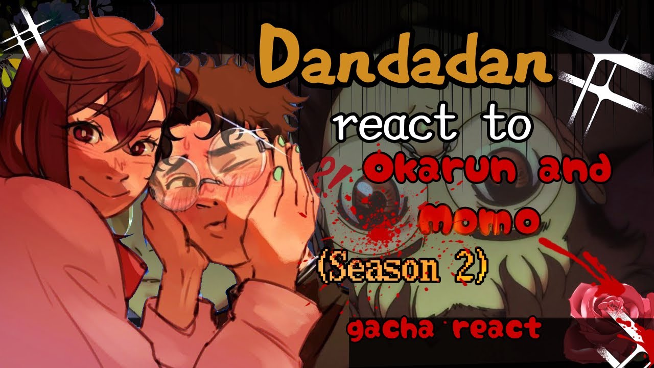 Dandadan React to Okarun and Momo (Season 2) // Gacha React // Dandadan