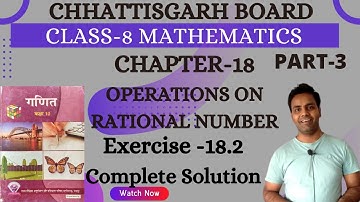 CG BOARD Class 8 Math Chapter 18 I Exercise 18.2 I Operations on Rational Number I Solution I Chhatt