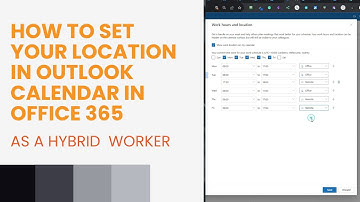 HOW TO SET YOUR LOCATION IN OUTLOOK CALENDAR IN OFFICE 365 [AS A HYBRID WORKER]