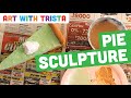 Pie sculpture art tutorial  art with trista