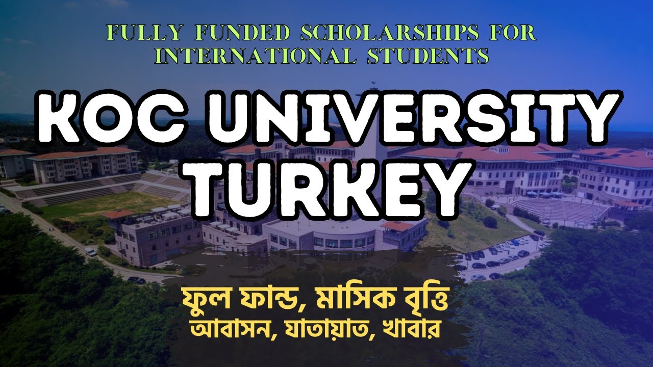 Koc University Scholarships  | Fully Funded | Study in Turkey | Student Opportunities BD