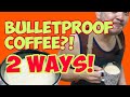 HOW TO MAKE BULLETPROOF COFFEE 2 WAYS #keto #ketodiet #coffee