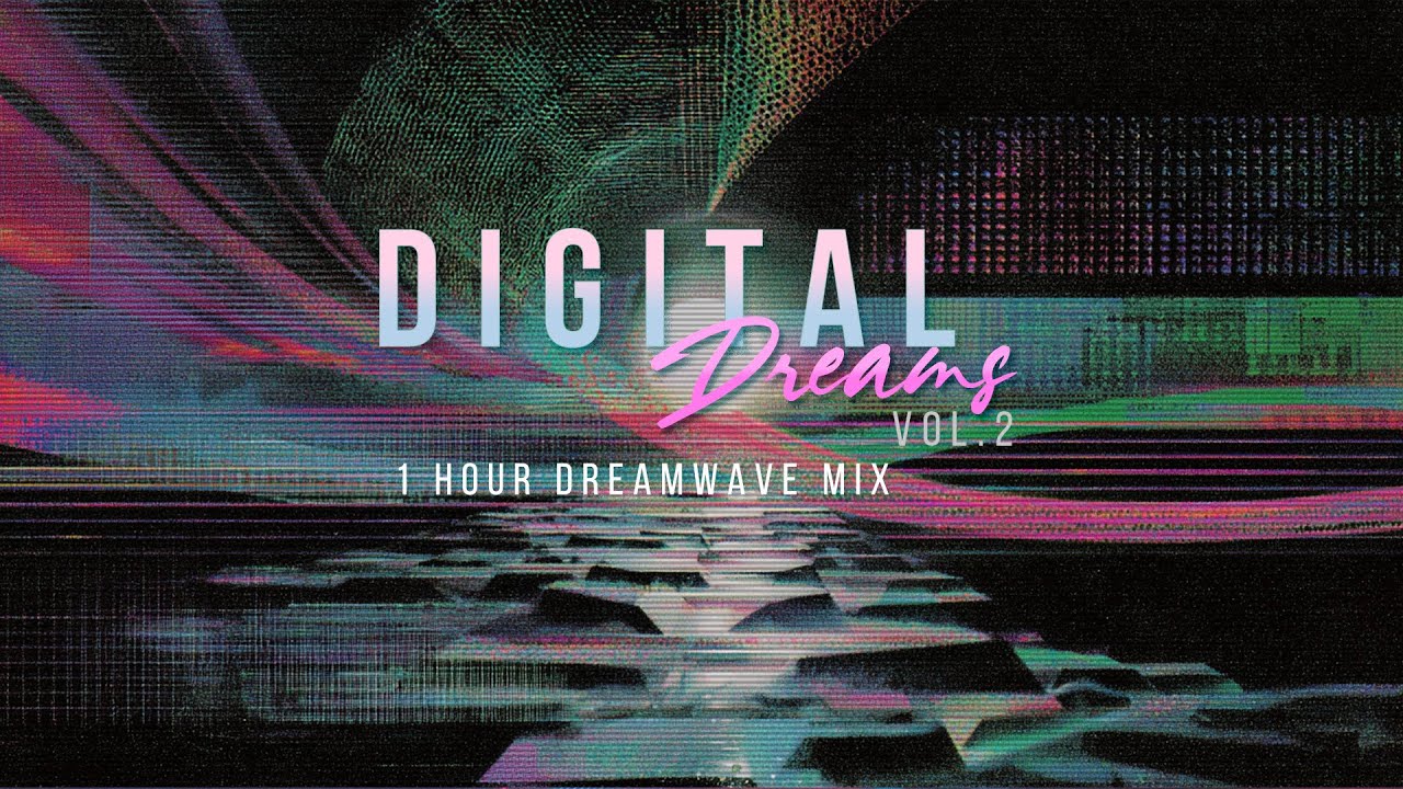 Digital Dreams 2 | 💾 1 Hour Dreamwave Mix - Abstract, Deep Focus & Ethereal Synth Relaxation