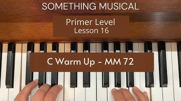 Bastien Primer Level - Lesson 16 - C Warm Up - MM 72