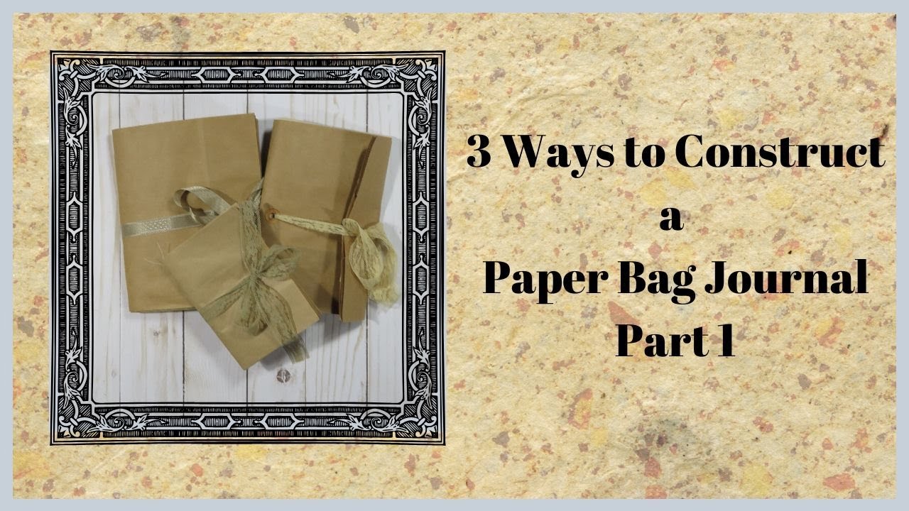 3 Ways to Construct a Paper Bag Journal (Part 1) 