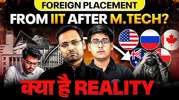 Foreign Placement From IIT After M.Tech : Salary, Visas & Chances | Complete Truth