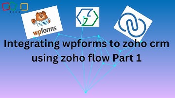 Integrating wpforms to zoho crm using zoho flow Part 1