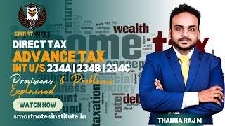 D50.1 | Advance Tax | Basic &amp;  Interest u/s 234A , 234B , 234C | Provisions &amp; Problems Explained
