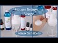 Mousse nettoyante visage peaux sensibles diy