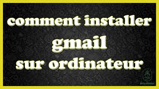 Comment installer gmail sur ordinateur