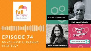Full PreFrontal Podcast Episode 74 - Mark McDaniel, Ph.D.