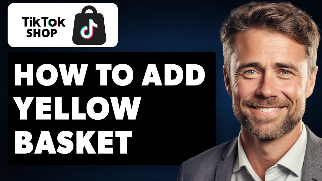 How to Add Yellow Basket on TikTok Shop (Full 2024 Guide) YouTube