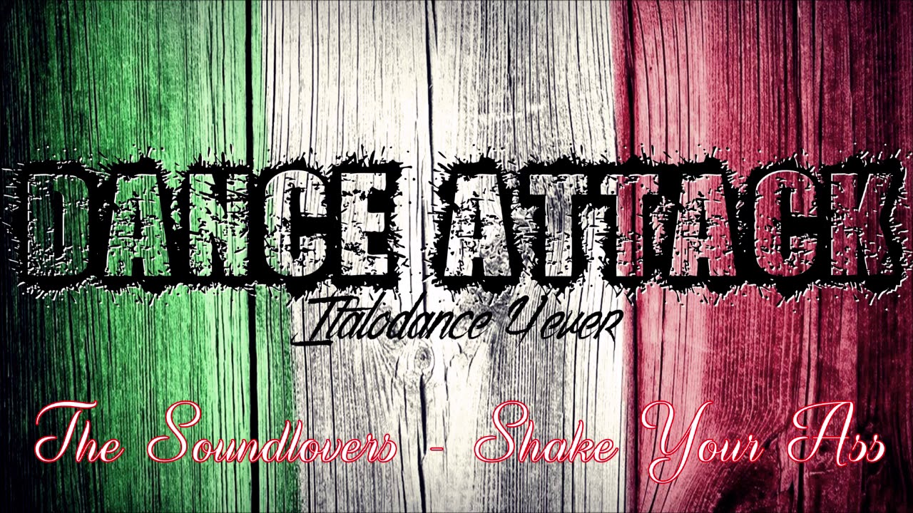 Watch The Soundlovers - Shake Your Ass (Shaker Edit) on YouTube Watch The Soundlovers - Shake Your Ass (Shaker Edit) on YouTube
