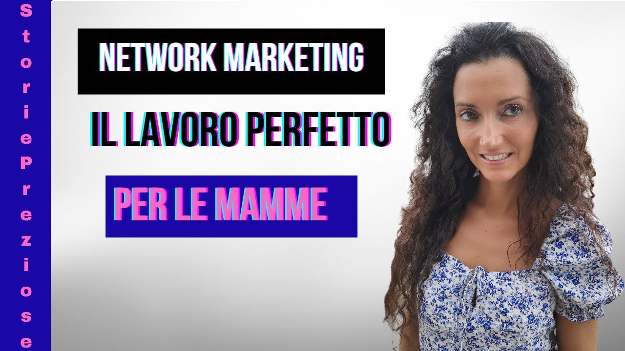 il Network Marketing il lavoro perfetto perfetto per le mamme! - YouTube