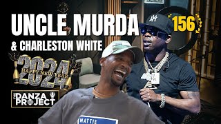 Uncle Murda x Charleston White: The Danza Project Episode 156