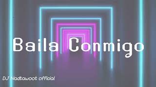 #เพลงแดนซ์ Baila Conmigo By DJ Nadtawoot official