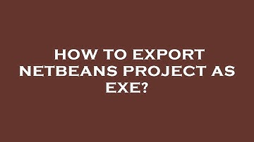 How to export netbeans project as exe?