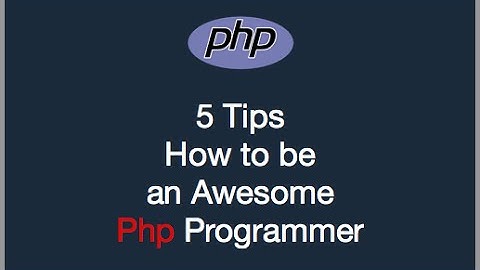 5 tips how to be an awesome php programmer