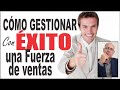 Como gestionar con ÉXITO una fuerza de ventas