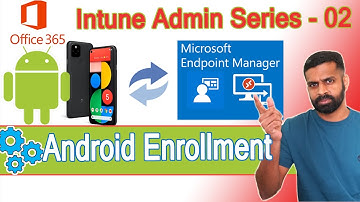 Microsoft Intune Endpoint Manager (MEM) | Android Enrollment setup steps | BYOD | MDM | Admin Part-2