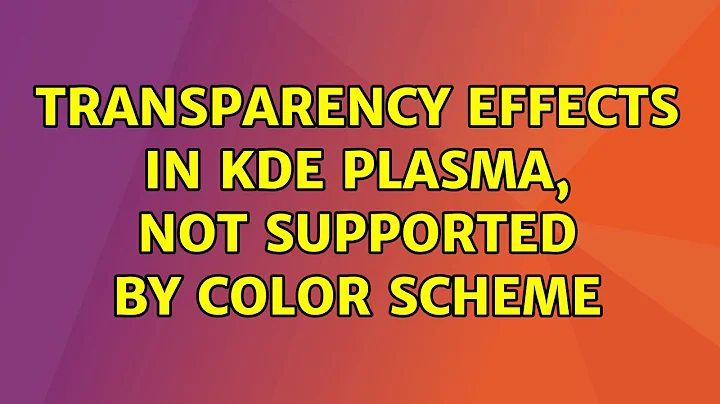 Ubuntu: Transparency Effects in KDE Plasma, not supported by color scheme (2 Solutions!!)