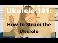 Ukulele 101 How to Strum the Ukulele | Cory Teaches Music