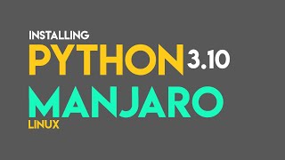 How to Install Python 3.10 on Manjaro | Installing Python3.10 on Manjaro | Python 3.10 Installation