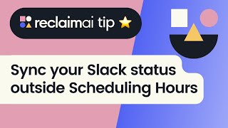 Sync Slack Status Outside Scheduling Hours | Reclaim.ai Tip ⭐ screenshot 4